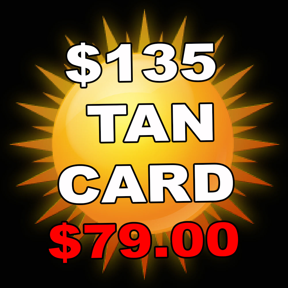 135 Tan Dollars for Tanning package! Midnight Sun